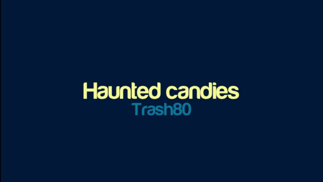 Trash80 - Haunted candies