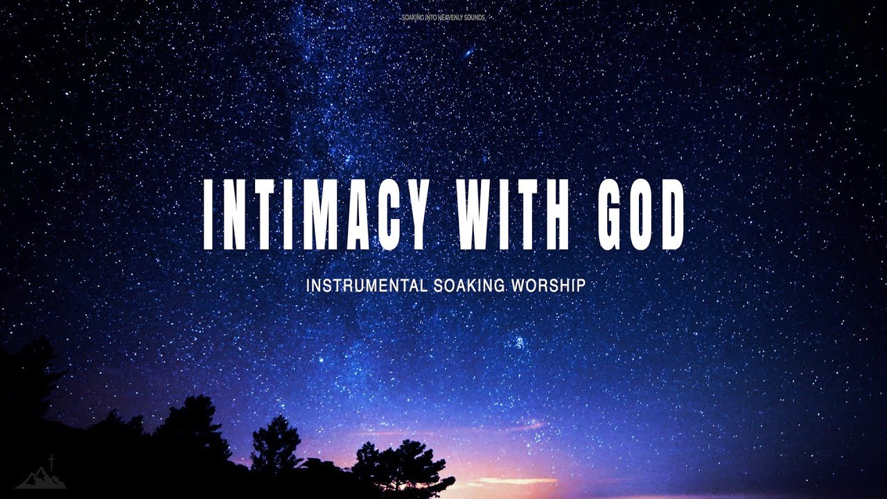 INTIMACY WITH GOD // INSTRUMENTAL SOAKING WORSHIP // SOAKING WORSHIP MUSIC