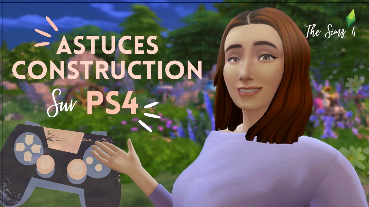 TOUCHES A CONNAITRE SIMS 4 PS4 | Part 2 | Tutoriel manette