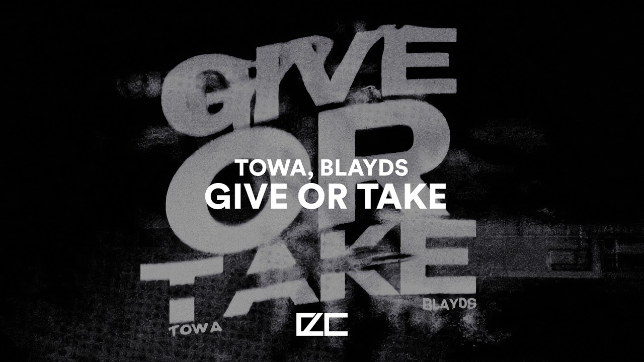 Towa, BLAYDS - Give Or Take