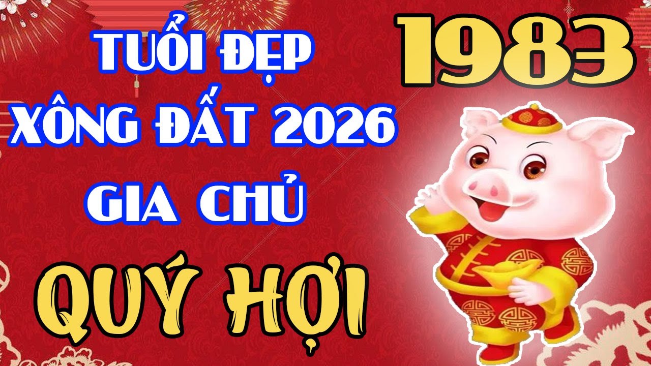 Xông Nhà 2026 Cho GIA CHỦ QUÝ HỢI 1983 – CHỌN ĐÚNG TUỔI, VẬN ĐỎ THEO SUỐT NĂM!