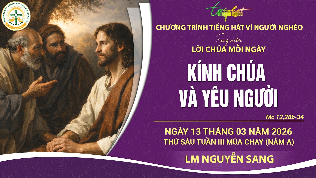 SUY NIỆM LỜI CHÚA MỖI NGÀY | KÍNH CHÚA VÀ YÊU NGƯỜI | LM NGUYỄN SANG | THỨ SÁU TUẦN III MC,13.3.2026
