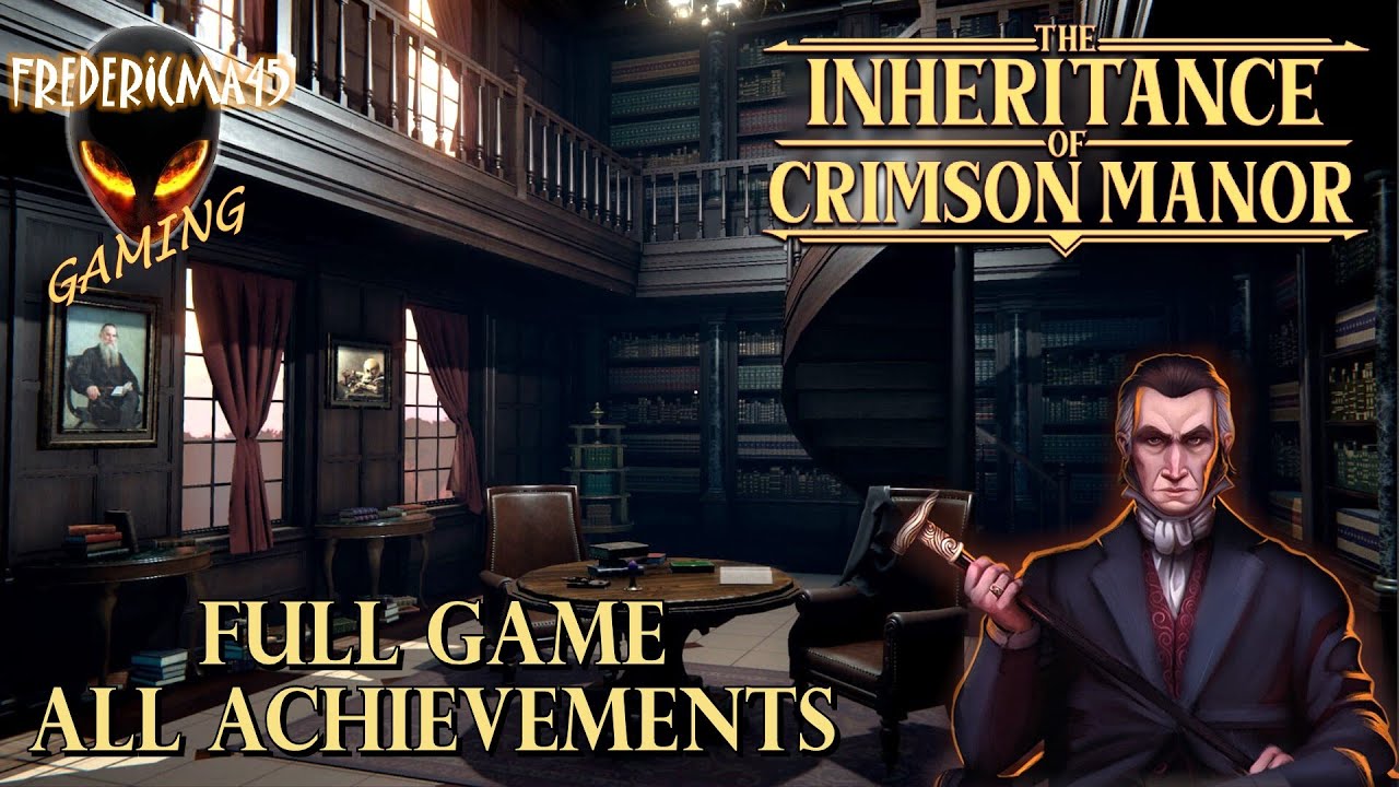 The Inheritance of Crimson Manor FULL GAME Walkthrough / ALL ACHIEVEMENTS - 2 Endings (Time codes)