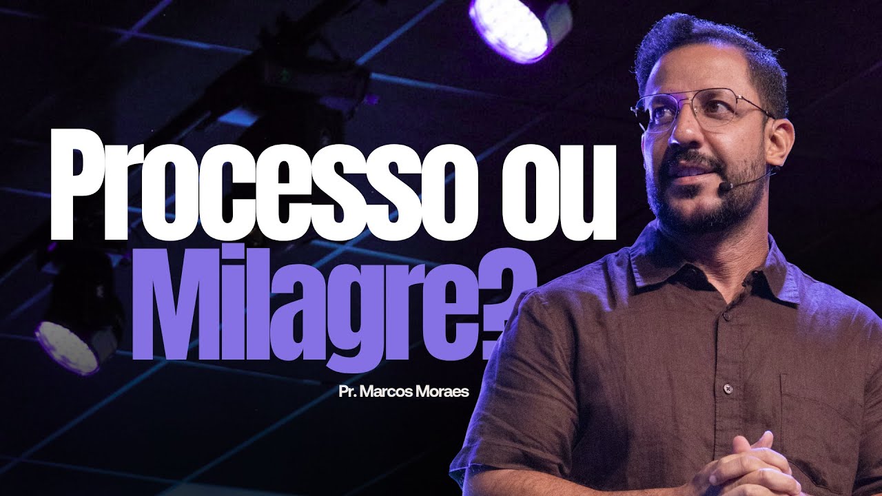 Processo ou Milagre  - Pr Marcos Moraes | Lagoinha Jundiaí