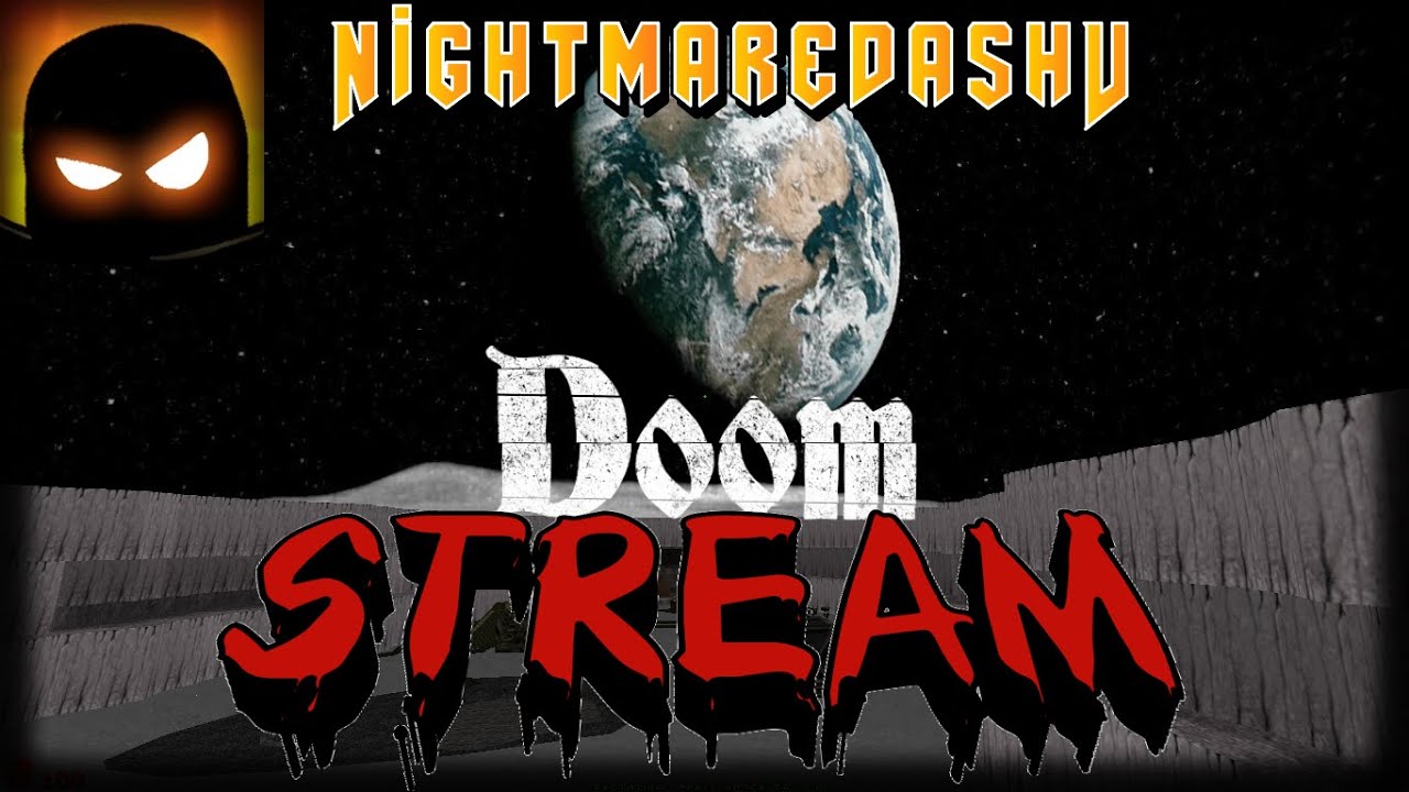 NightmaredashV STREAM! - [ DOOM & MORE ] (3)