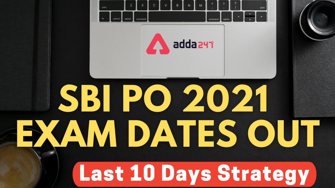 SBI PO 2021 Exam Dates Out | Last 10 Days Strategy for SBI PO 2021 Exam