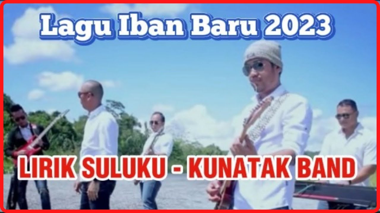 LIRIK SULUKU By KUNATAK BAND | LAGU IBAN BARU 2023 | KARYA ANAK-ANAK KAPIT