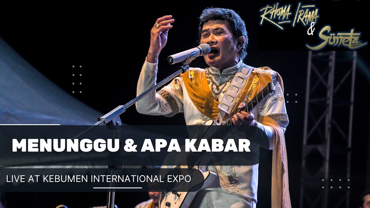 RHOMA IRAMA & SONETA GROUP - MENUNGGU & APA KABAR (LIVE AT KEBUMEN INTERNATIONAL EXPO)
