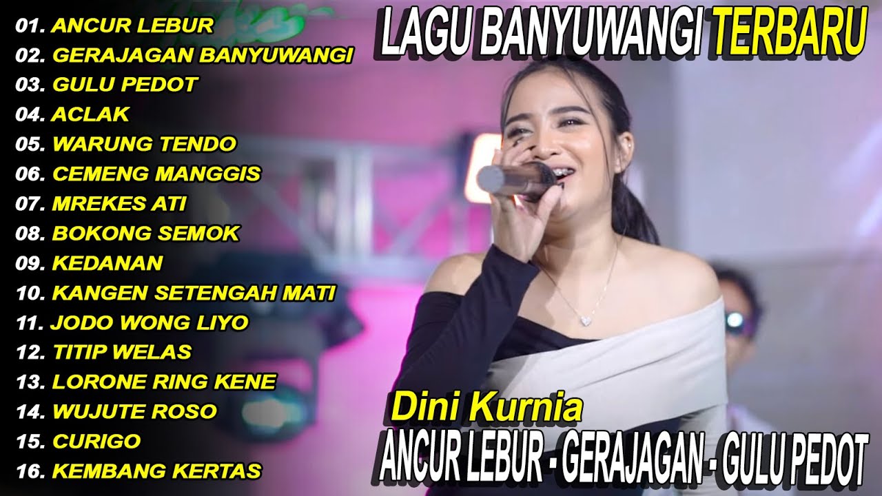 DINI KURNIA - ANCUR LEBUR, GERAJAGAN, GULU PEDOT - FULL ALBUM LAGU BANYUWANGI - Fyp