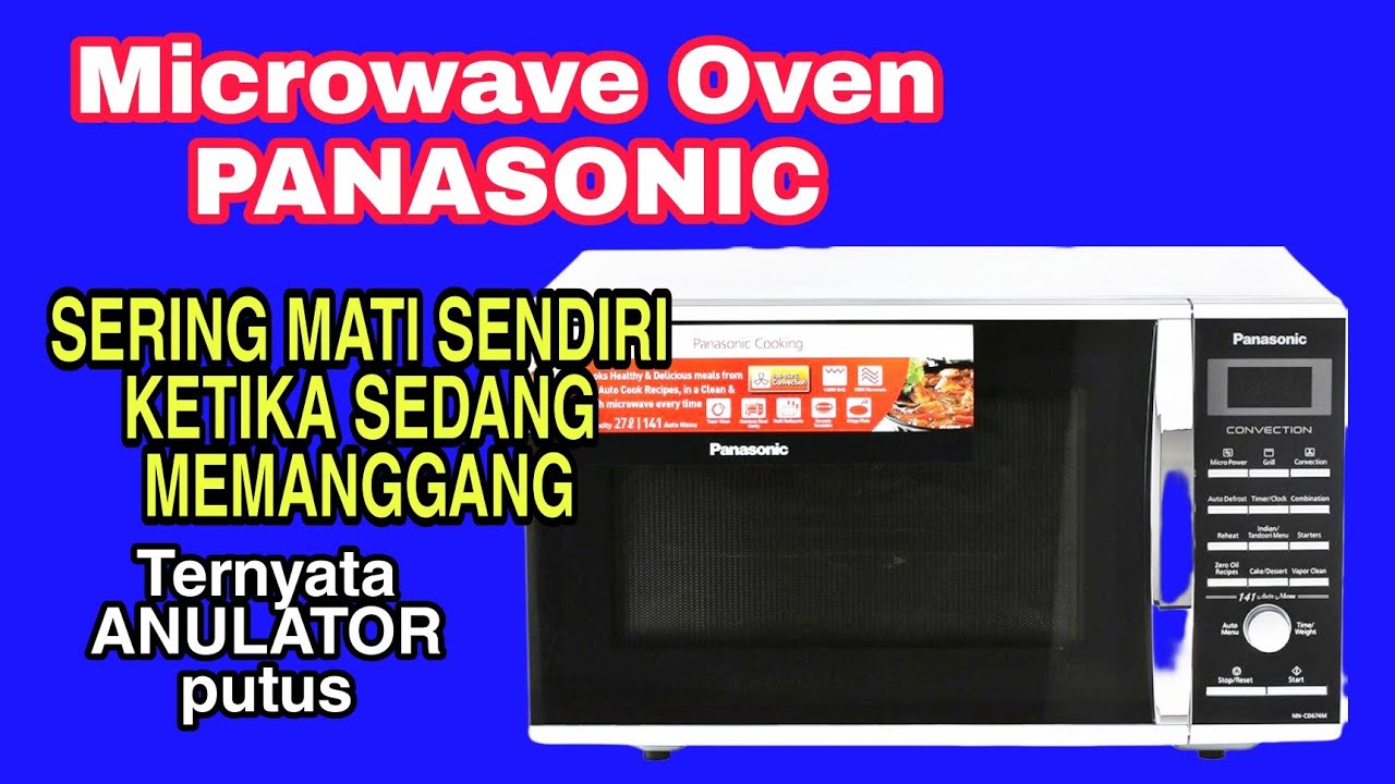 Microwave Oven Panasonic erorr sering mati sendiri