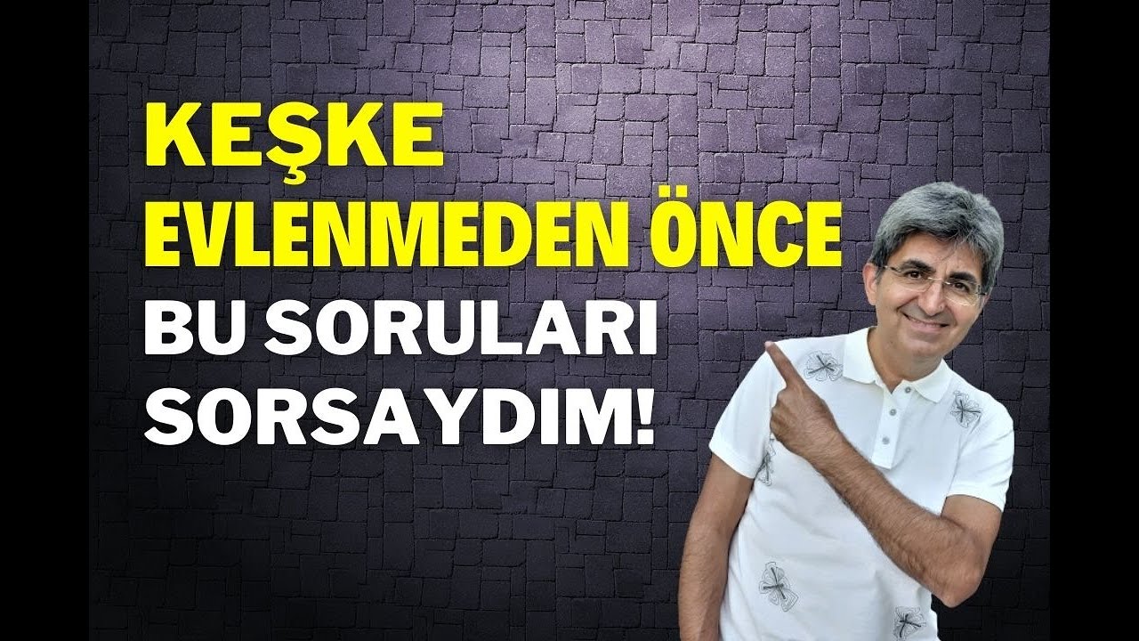 KEŞKE EVLENMEDEN ÖNCE BU SORULARI SORSAYDIM! | Canten Kaya