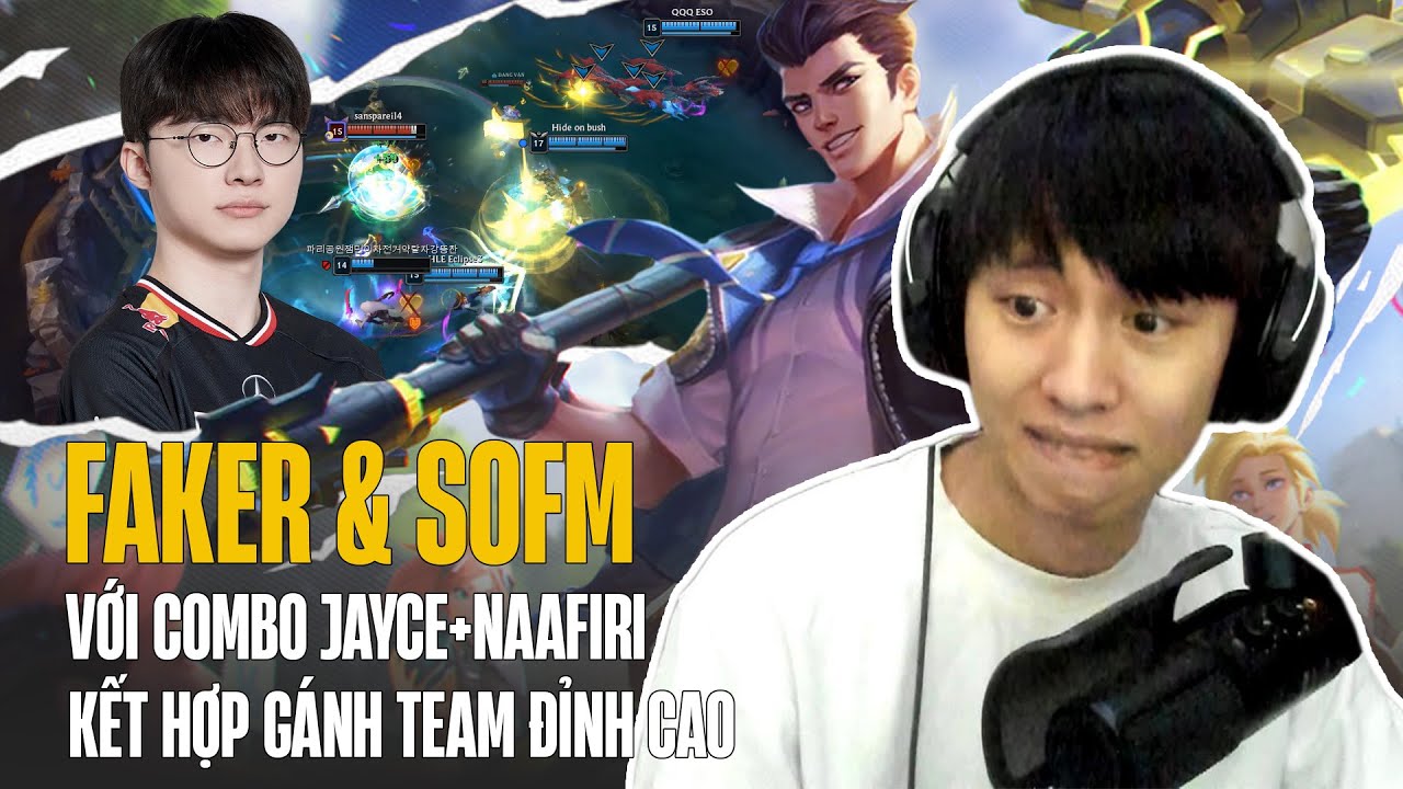 FAKER BẤT NGỜ GẶP SOFM TẠI RANK HÀN CÙNG MÀN KẾT HỢP GÁNH TEAM ĐỈNH CAO VỚI COMBO JAYCE+NAAFIRI