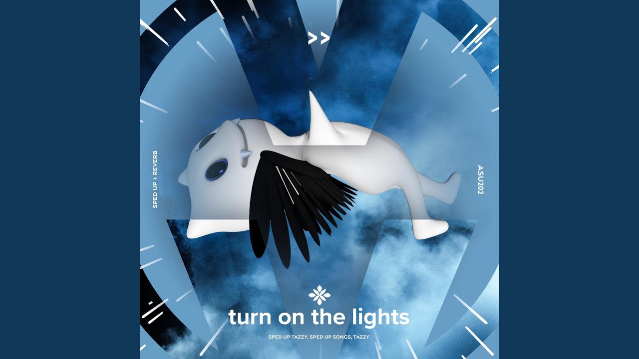 turn on the lights - sped up + reverb
