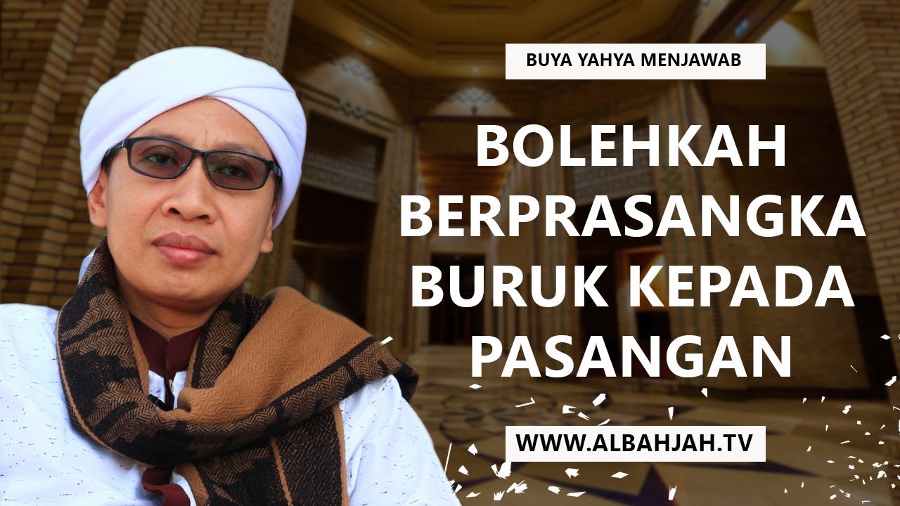 Bolehkah Berprasangka Buruk kepada Pasangan? - Buya Yahya Menjawab