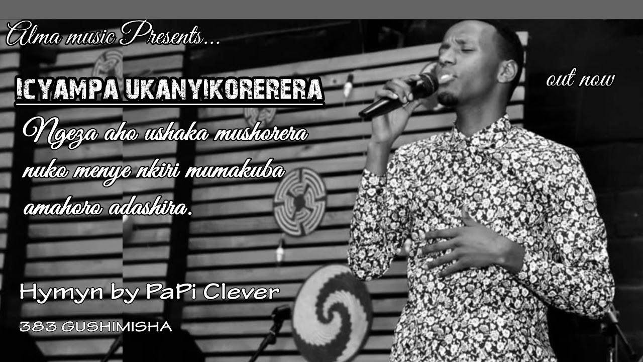 ICYAMPA UKANYIKORERERA//383 GUSHIMISHA//PAPI Clever (Official Audio 2019)