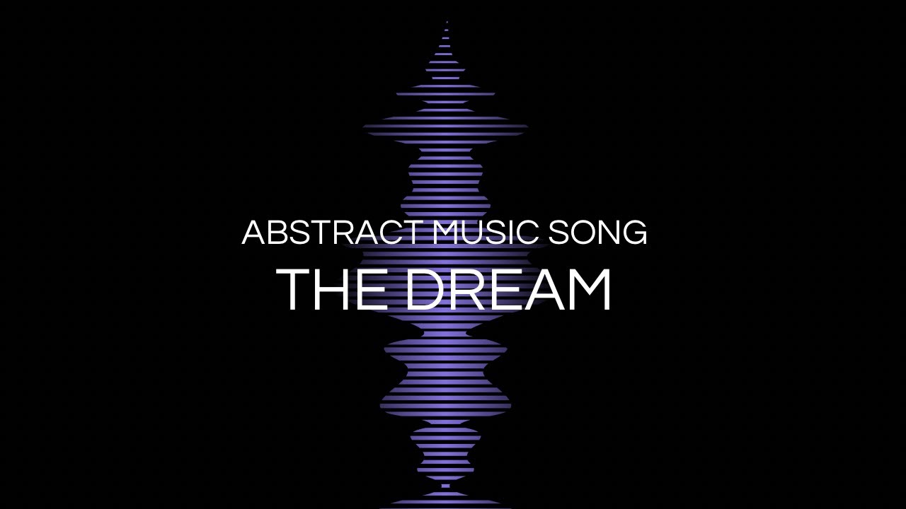 Abstract music song - “THE DREAM”