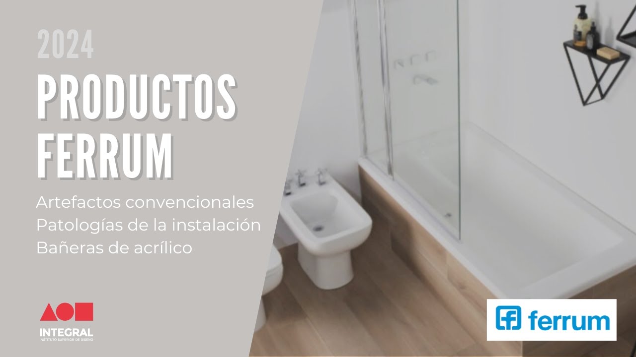 Charla Técnica: Productos Ferrum - Artefactos convencionales, Patologías y Bañeras de acrílico