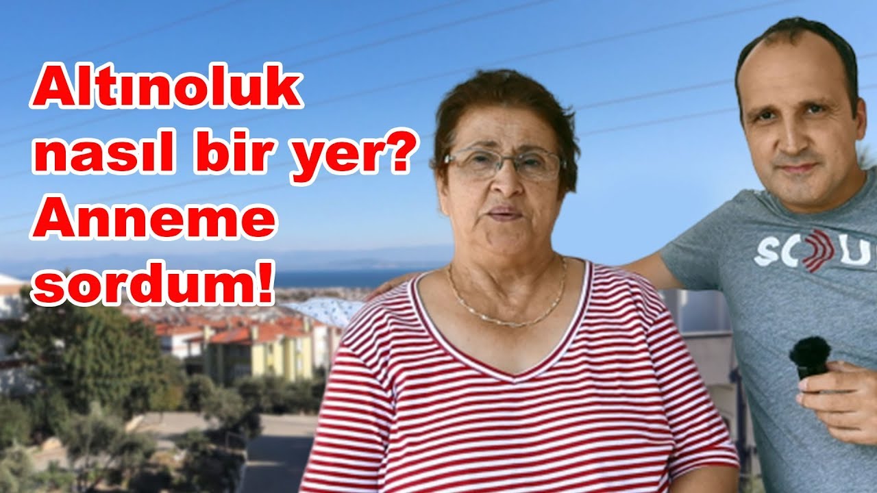 Altınoluk nasıl bir yer? Anneme sordum!