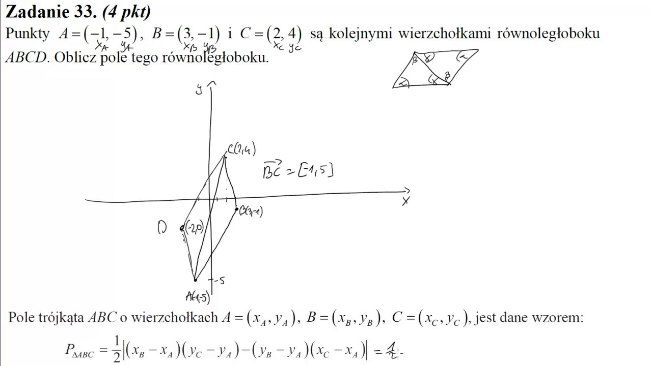 33 Punkty A=−1,−5,B=3,−1 i C=2,4 są kolejnymi wierzchołkami równoległoboku ABCD  Oblicz pole tego ró
