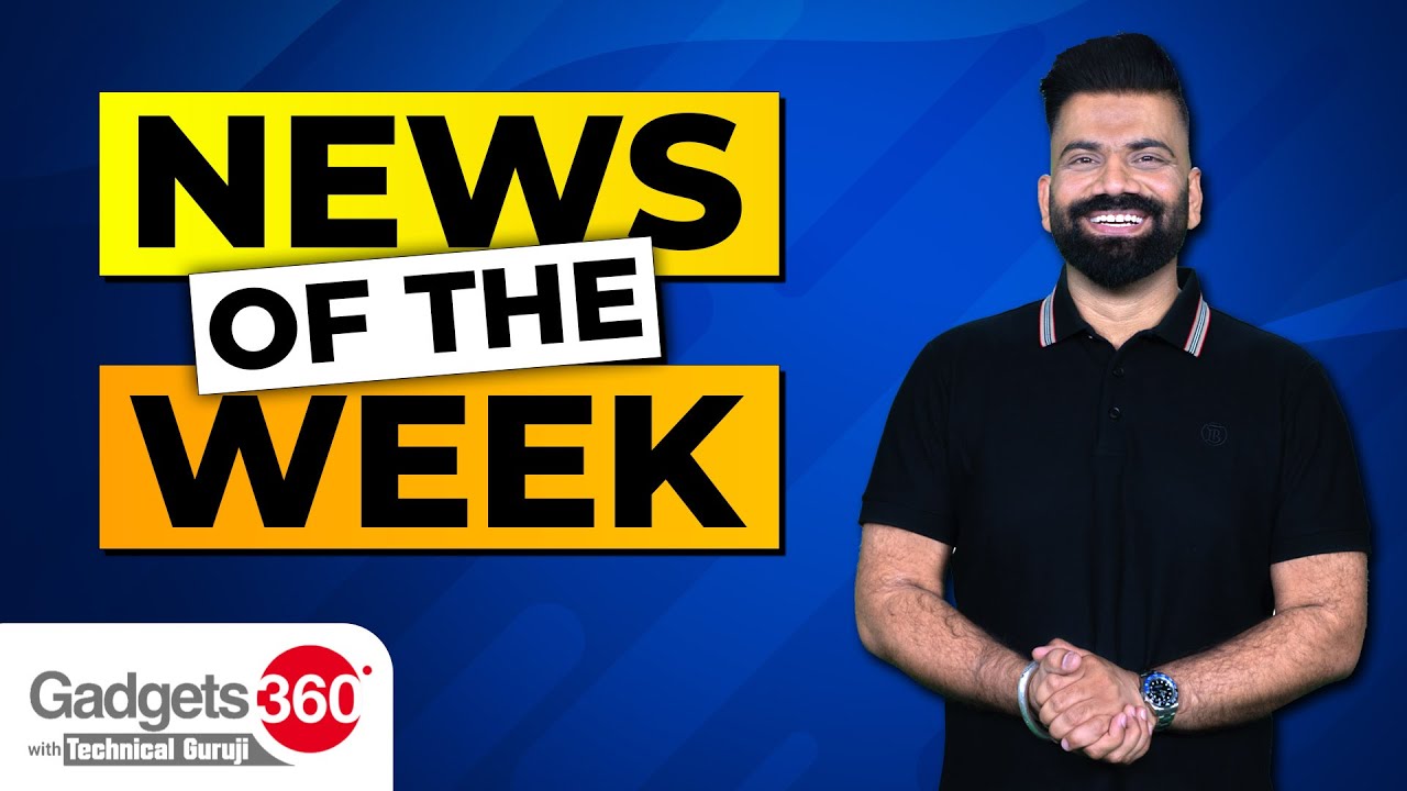 Gadgets 360 With Technical Guruji: News of the Week [Aug 5, 2023]