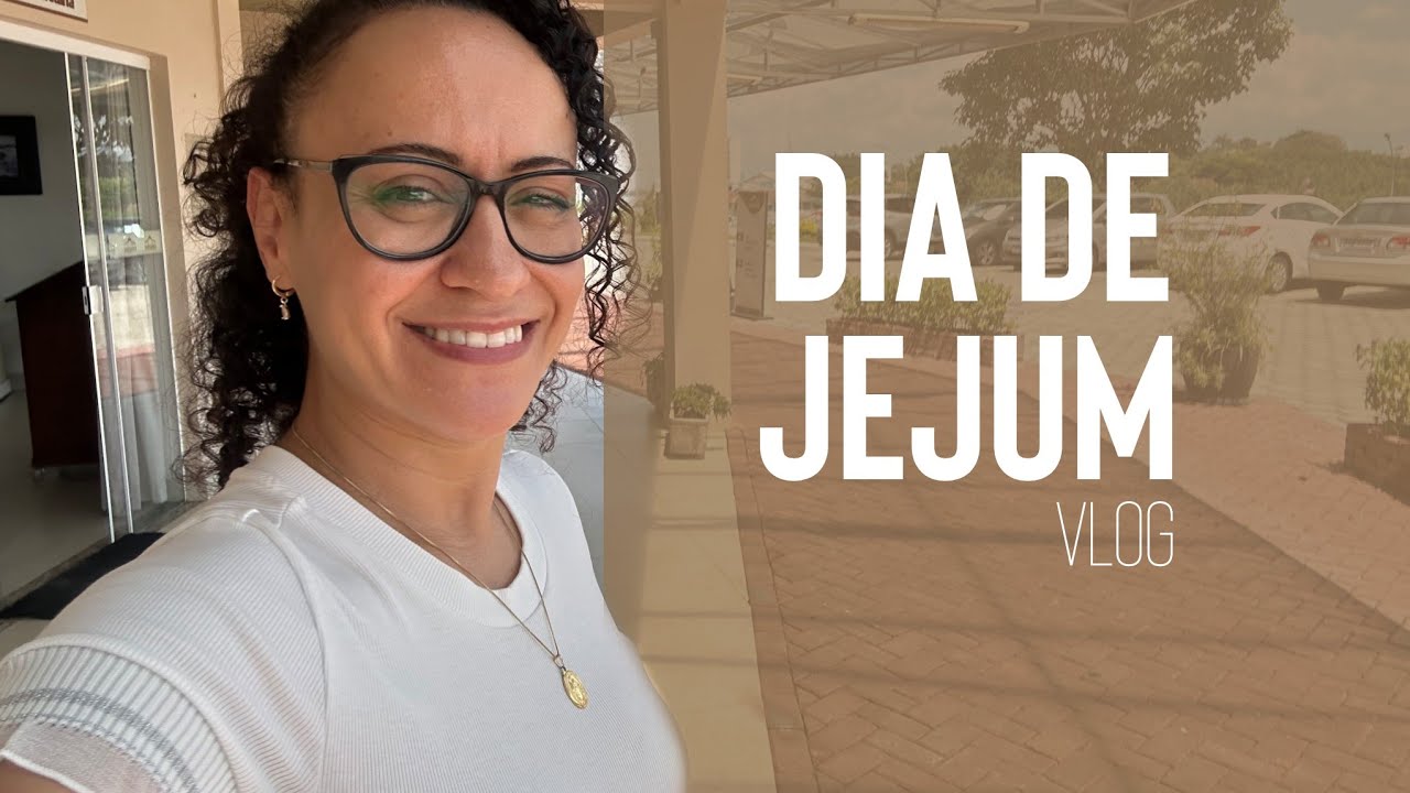 Dia de Jejum - VLOG