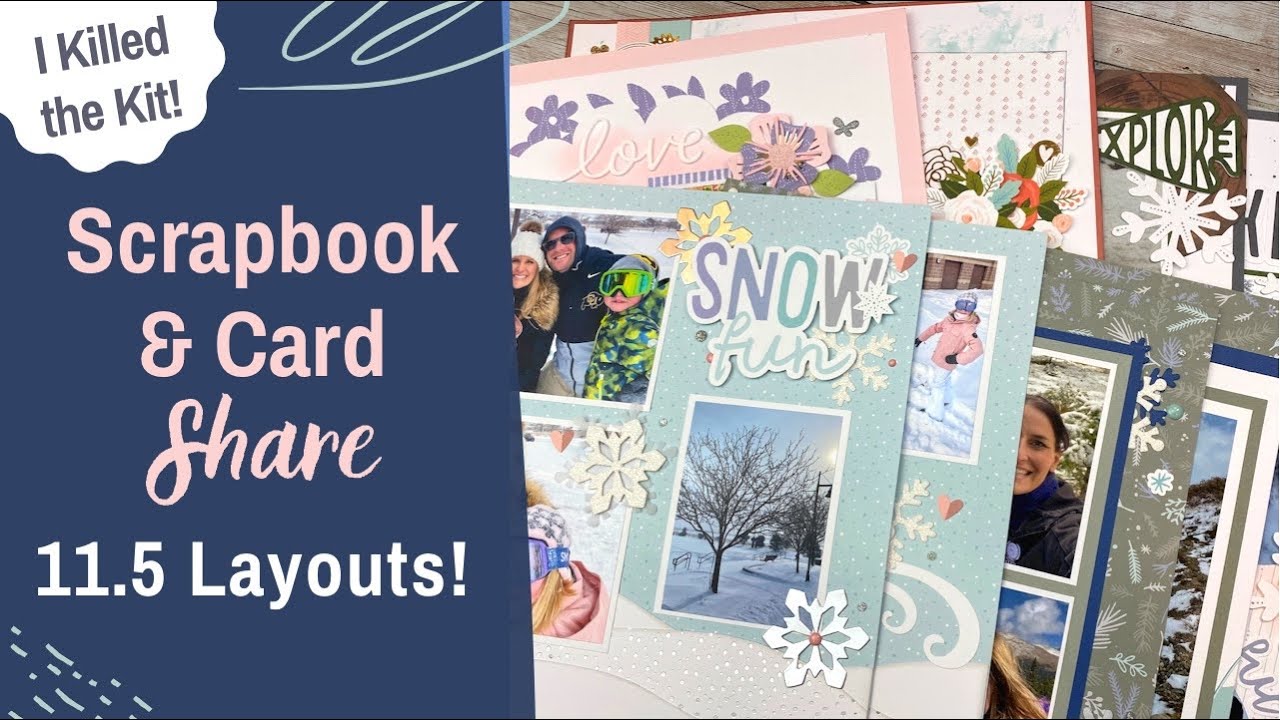 I KILLED THE KIT! Scrapbook & Card Share | 11.5 Scrapbook Ideas for Snow and Everyday Photos