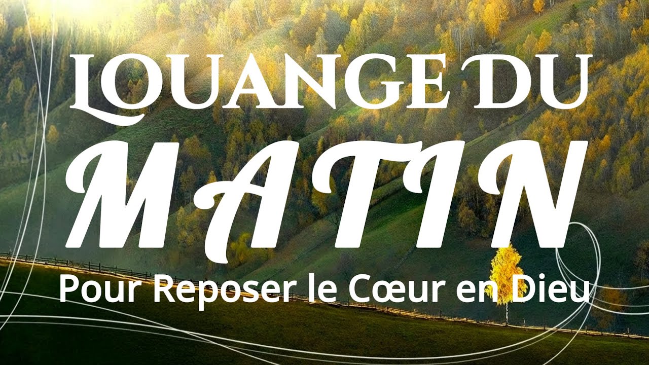 🙌🏻🔥Louanges pour Nourrir ta Foi et la Paix dans l’Amour de Dieu – Louanges à Écouter le Matin