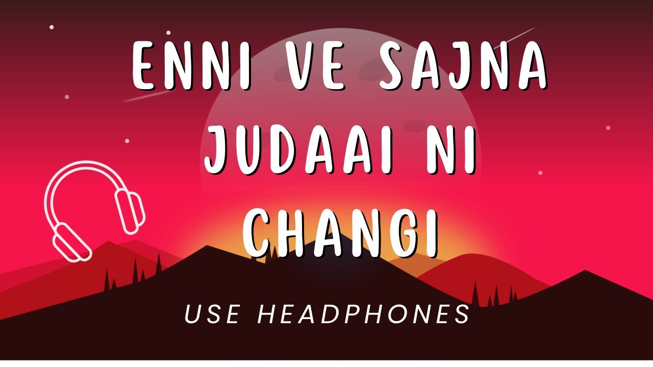 Enni Ve Sajna Judaai Ni Changi | Ane we sajna | Eni Ve Sajna Judaai Ni Changi Parkh Na Saade Sabraan