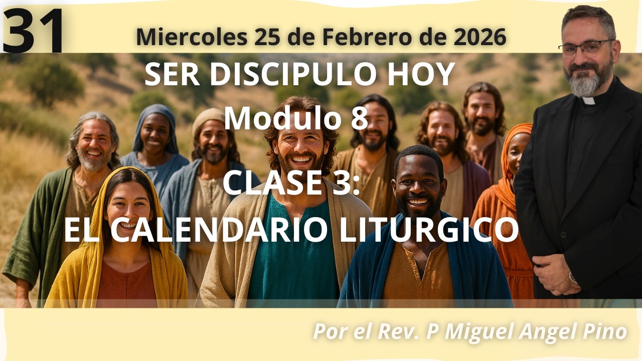 31 Ser discipulo hoy, miercoles 25 de febrero de 2026