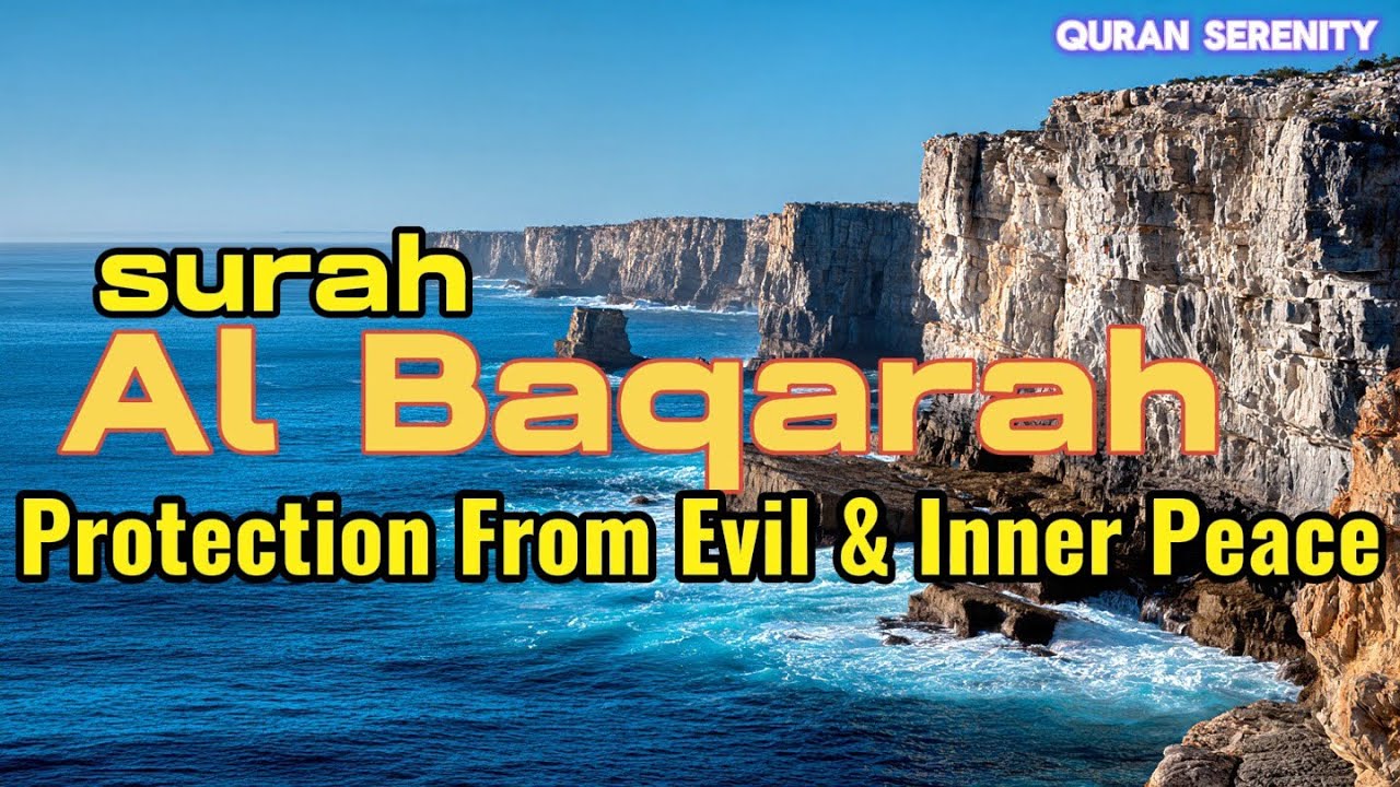 Surah Al-Baqarah Full Recitation | Protection From Evil & Inner Peace