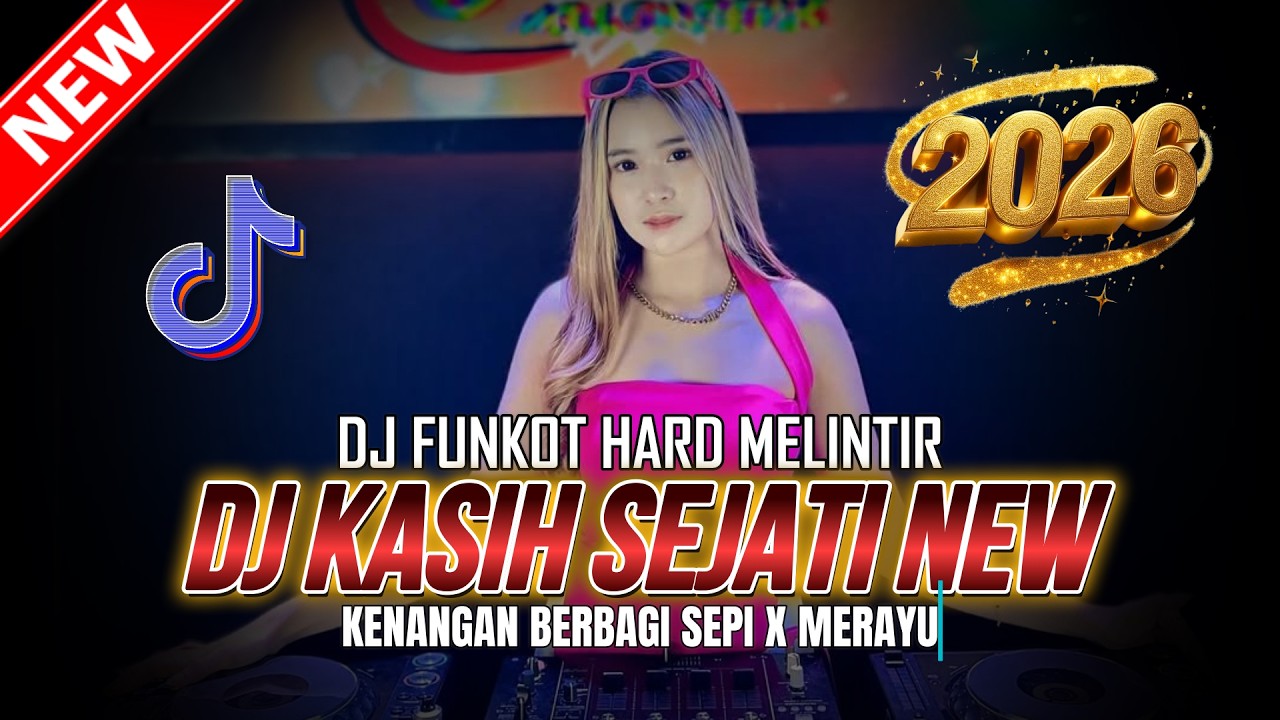 DJ FUNKOT HARD MELINTIR ! DJ KASIH SEJATI NEW X KENANGAN BERBAGI SEPI X MERAYU | DJ REMIX 2026
