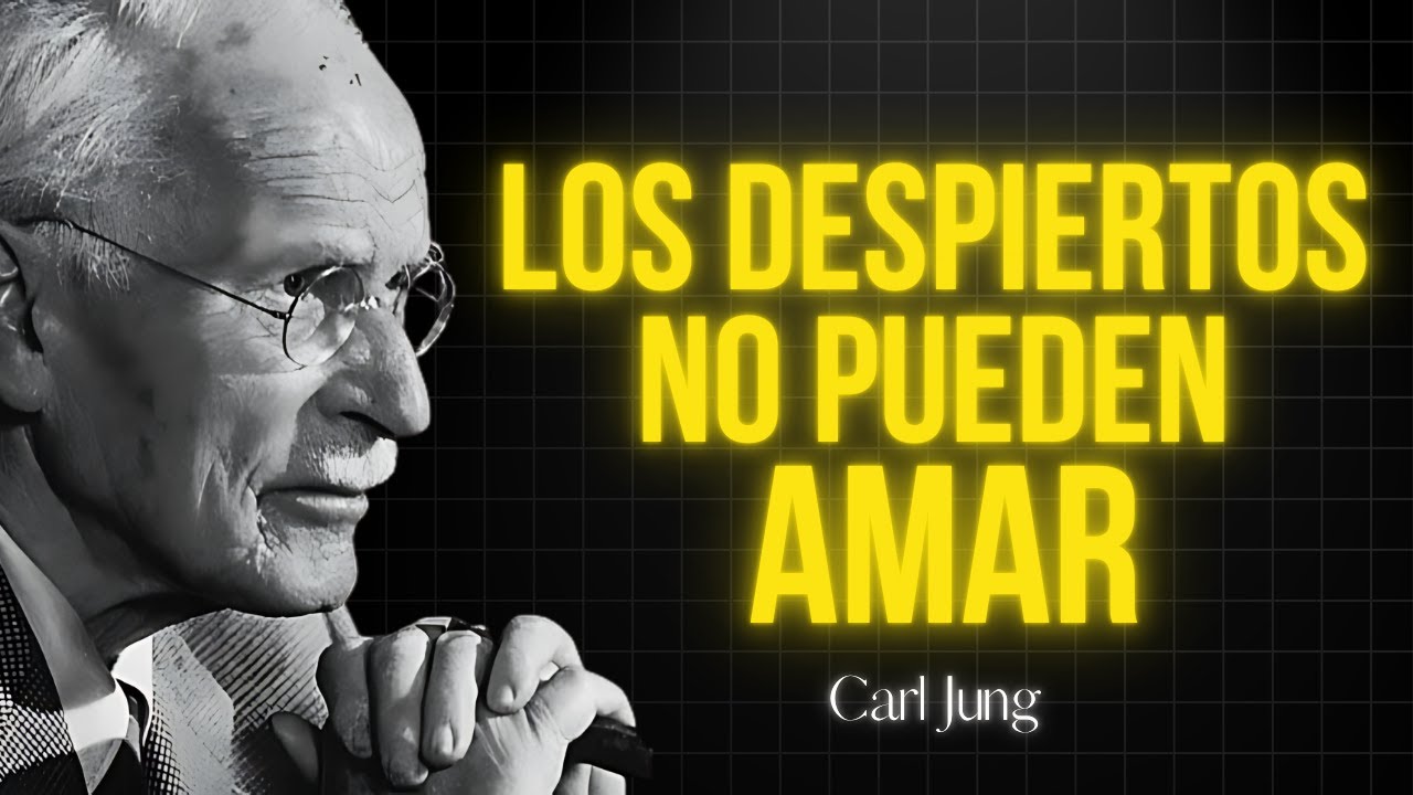 ¿Por qué los Despiertos Dejan de Enamorarse? | Carl Jung Lo Revela