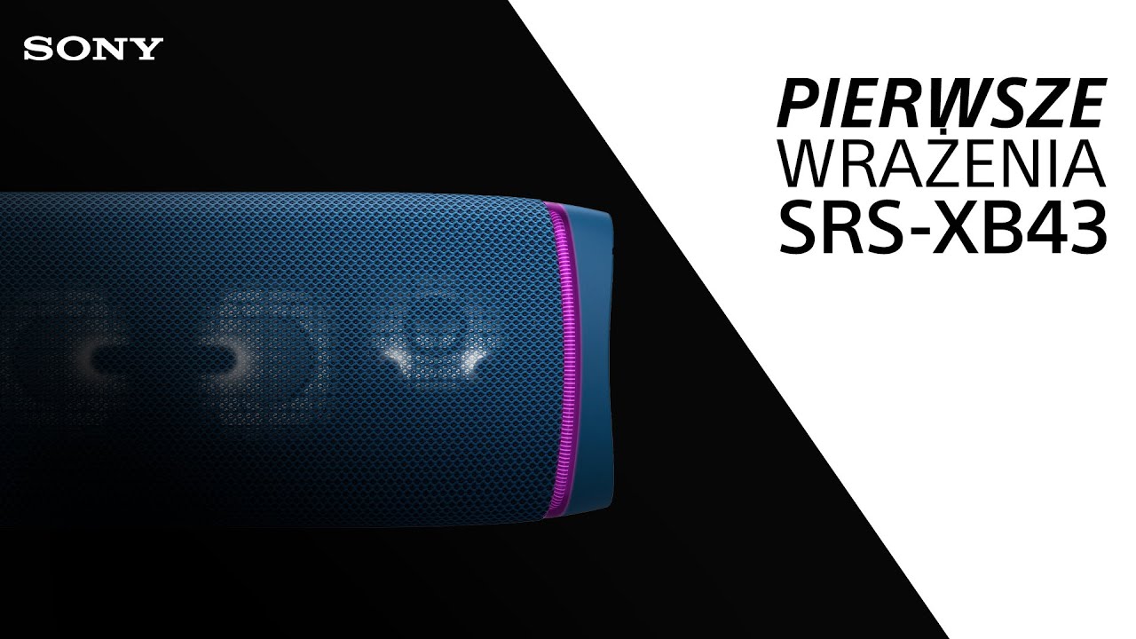 Sony SRS-XB43 – w trosce o najwyższą jakość dźwięku