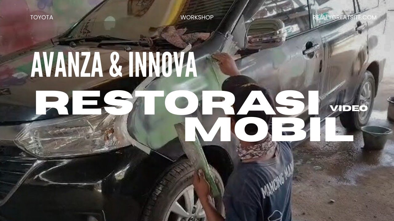 Restorasi Mobil Toyota Avanza dan Innova mobil yang sudah tua bisa kembali muda 