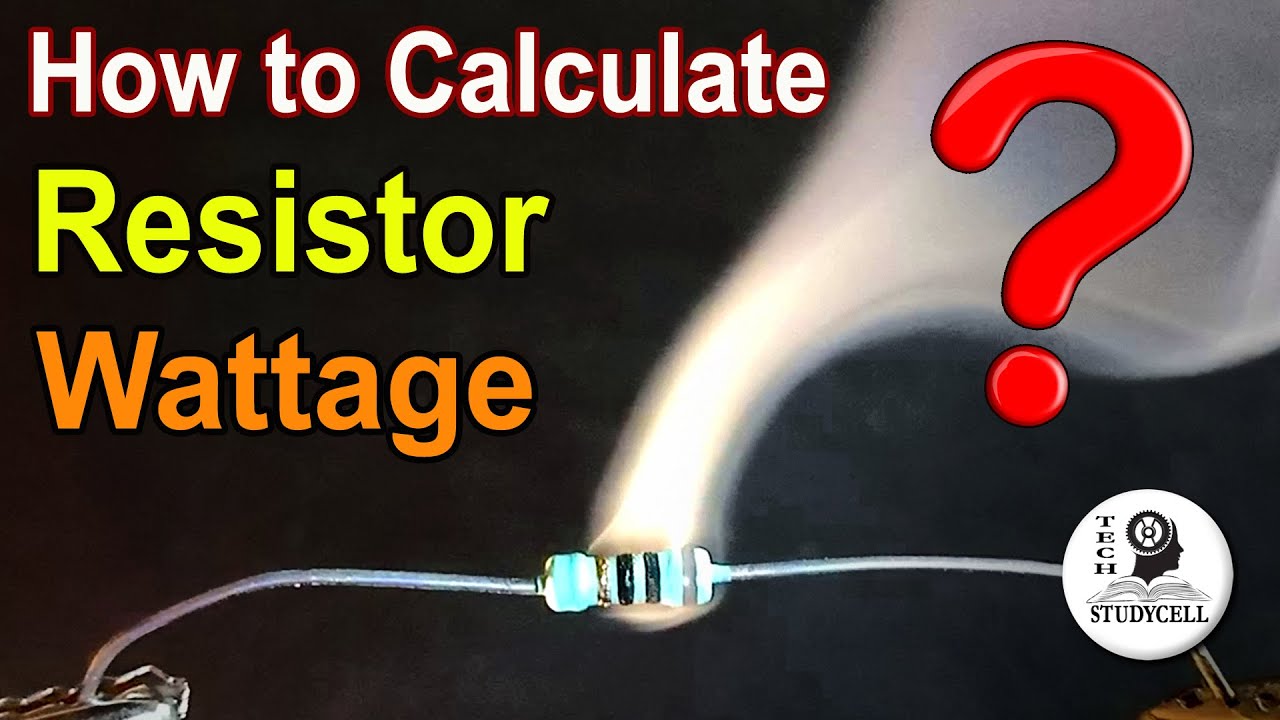 How to calculate Resistor Wattage | The importance of wattage in Resistors