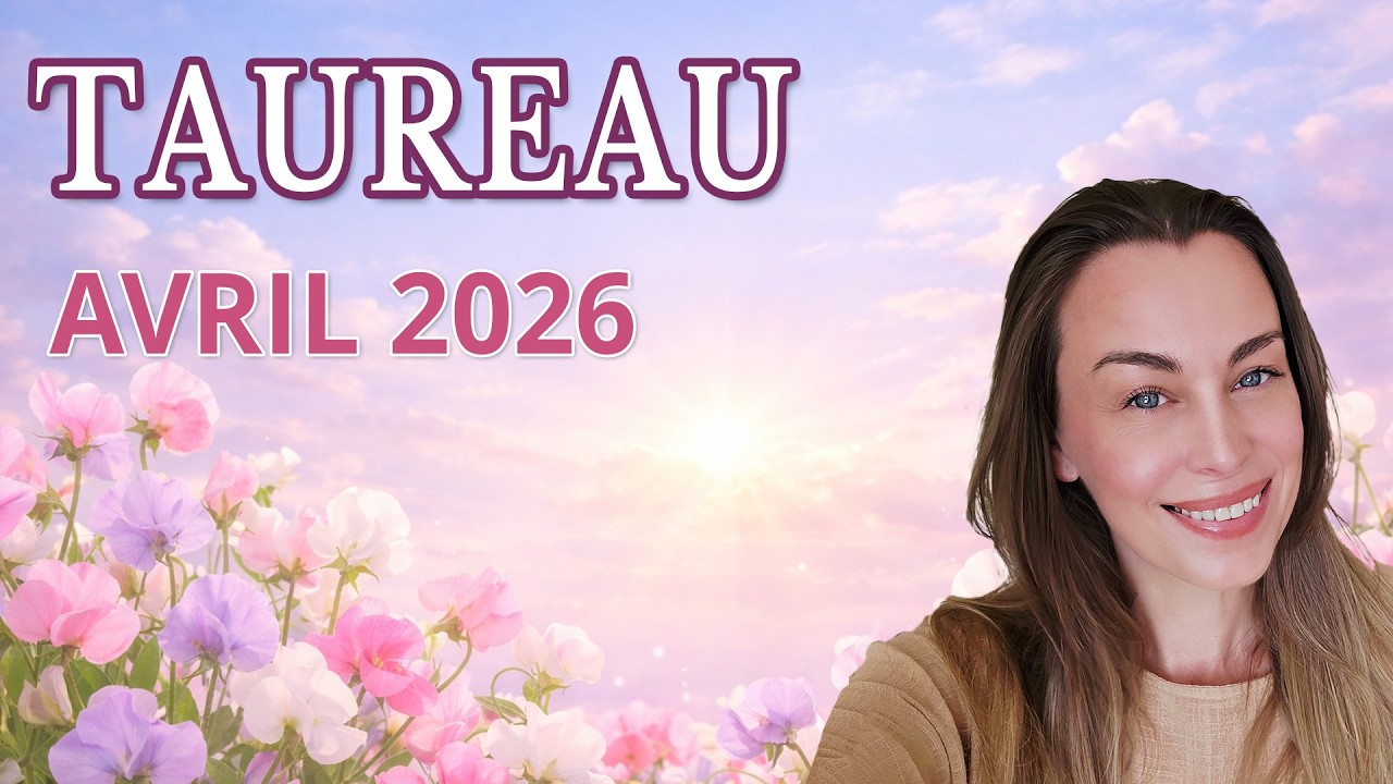 TAUREAU AVRIL 2026 | Un mois exceptionnel !