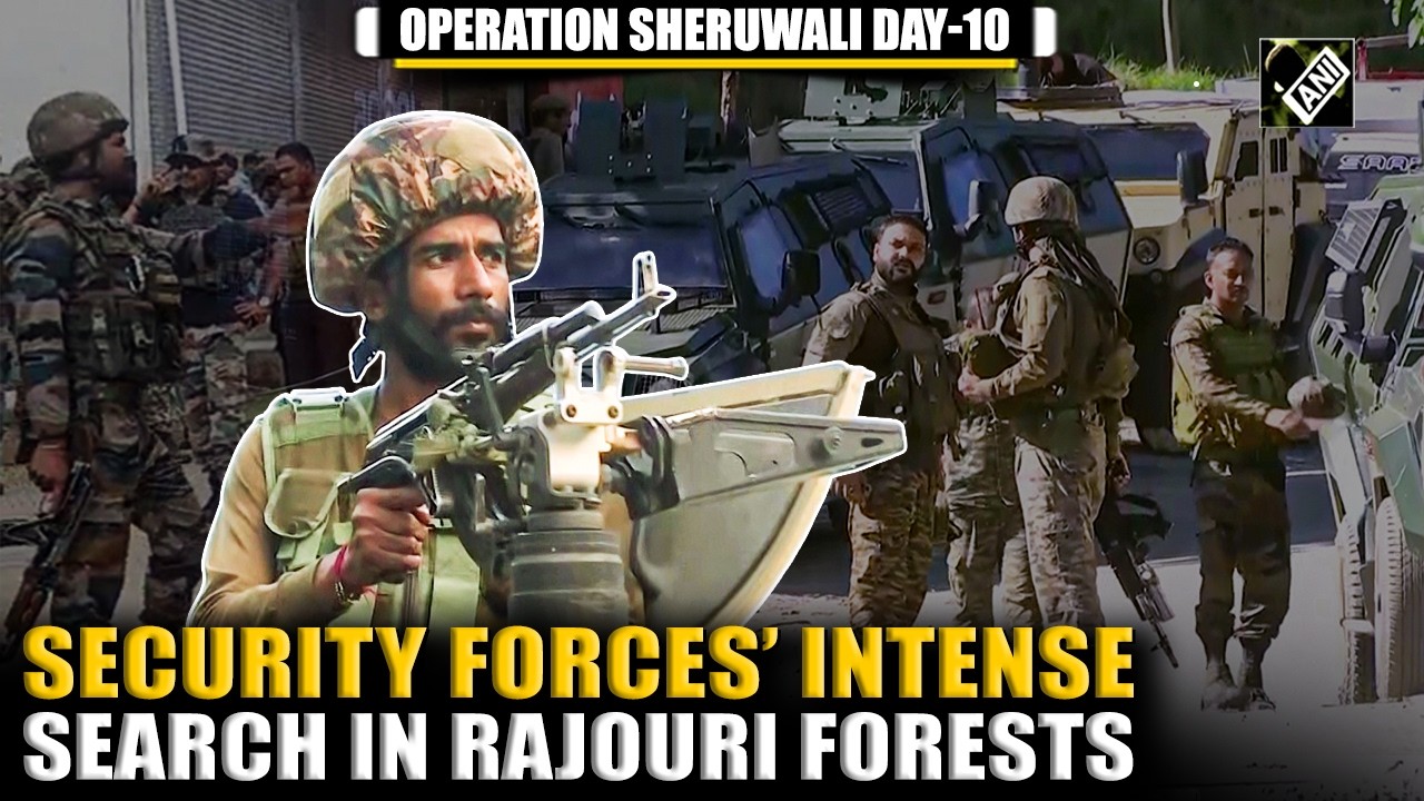 Indian security forces&rsquo; massive joint search Operation &lsquo;Sheruwali&rsquo; enters day 10 in J&K&rsquo;s Rajouri
