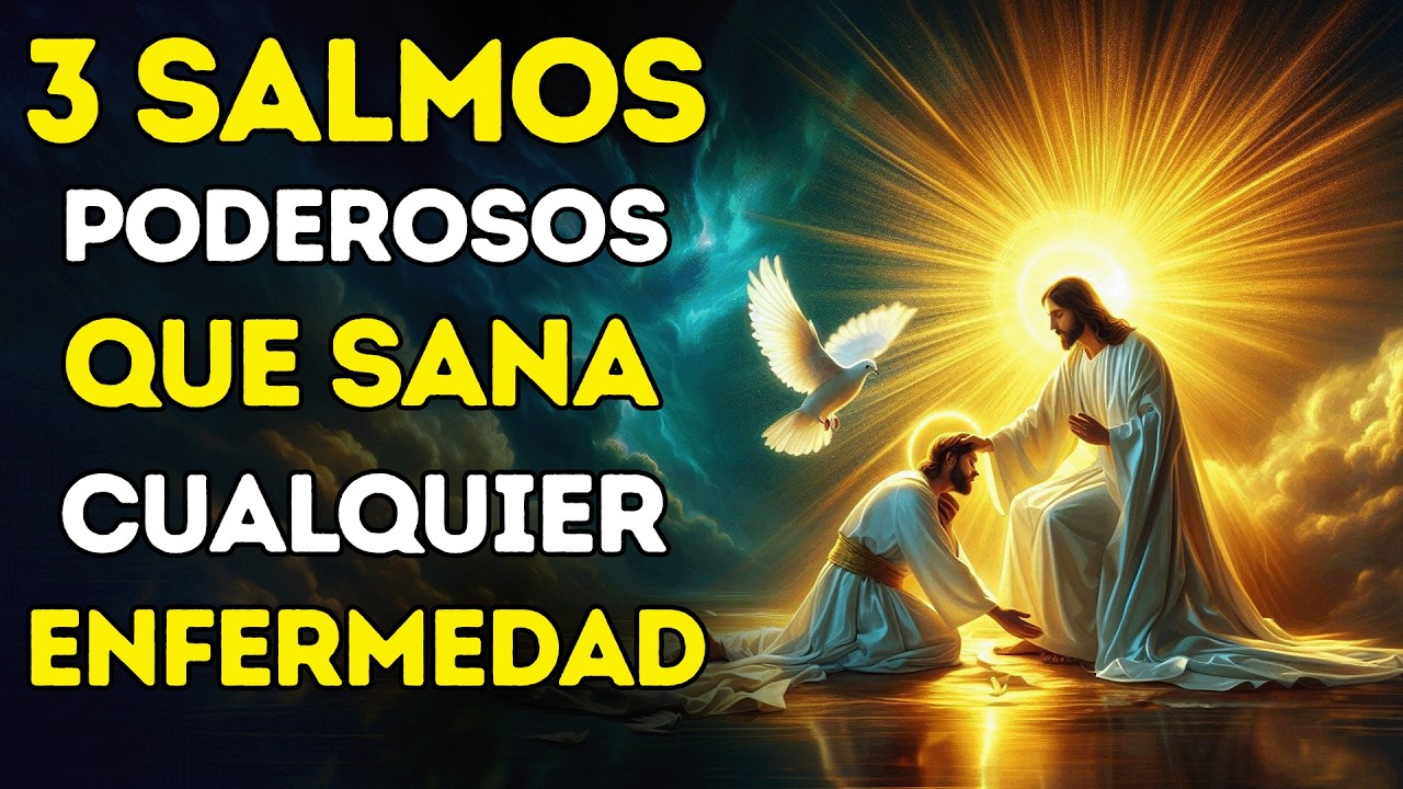 3 Salmos Poderosos que Sanan Cualquier Enfermedad | ORACIÓN MILAGROSA DE SANACIÓN POR LOS ENFERMOS