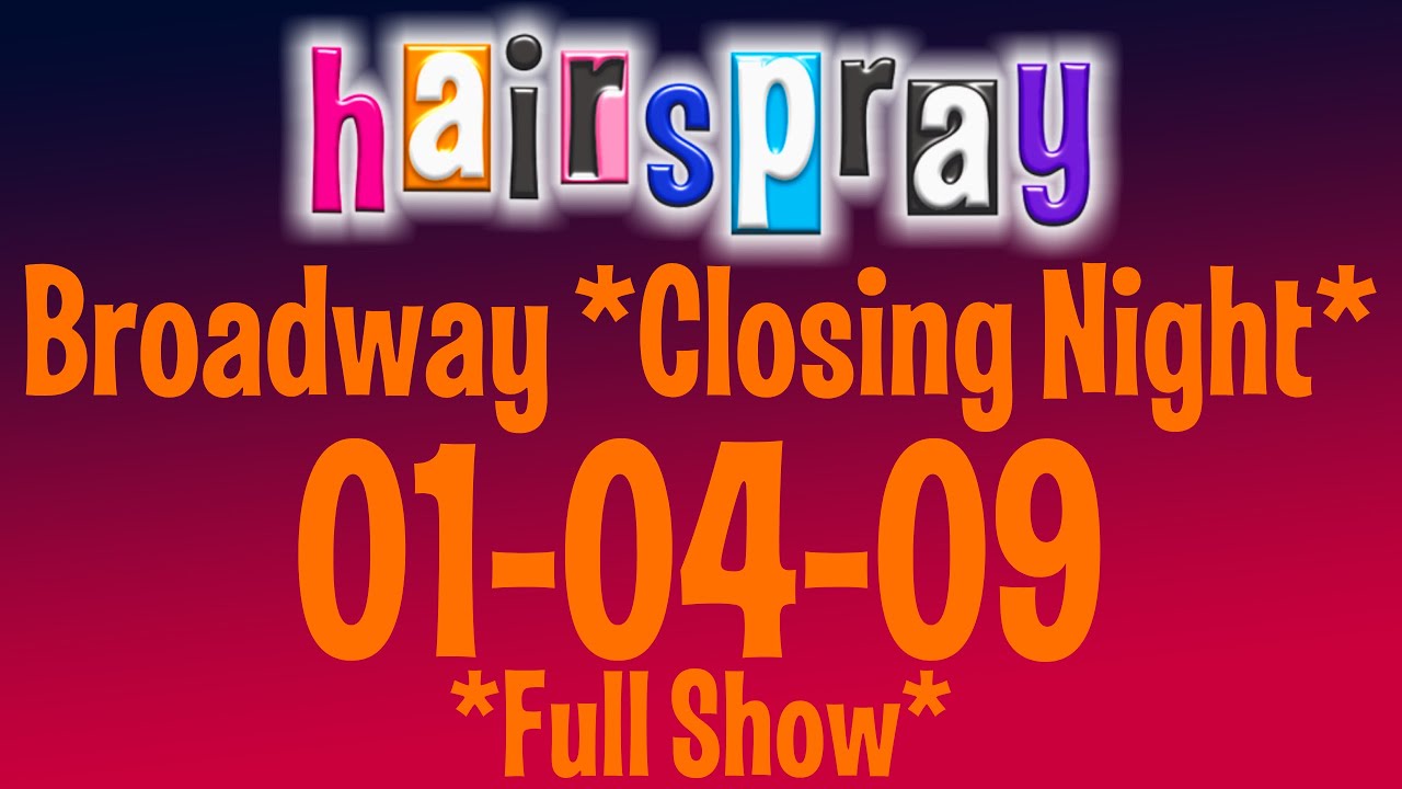 Hairspray Broadway *Closing Night* 01-04-09 *Full Show*