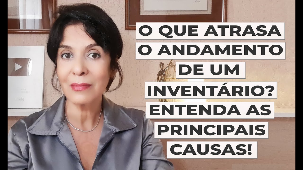 O QUE ATRASA O ANDAMENTO DE UM INVENTÁRIO? ENTENDA AS PRINCIPAIS CAUSAS.
