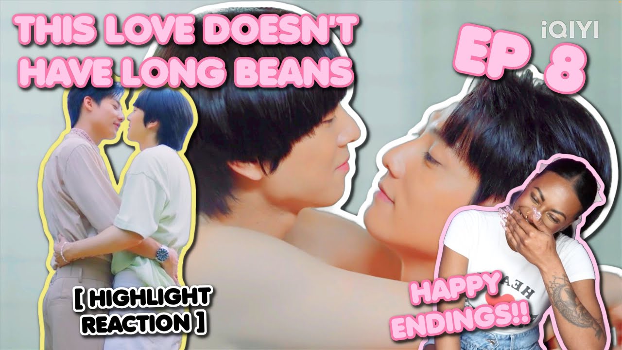 รักนี้ไม่มีถั่วฝักยาว ✿ This Love Doesn't Have Long Beans ✿ EP 8 [ HIGHLIGHT REACTION ]