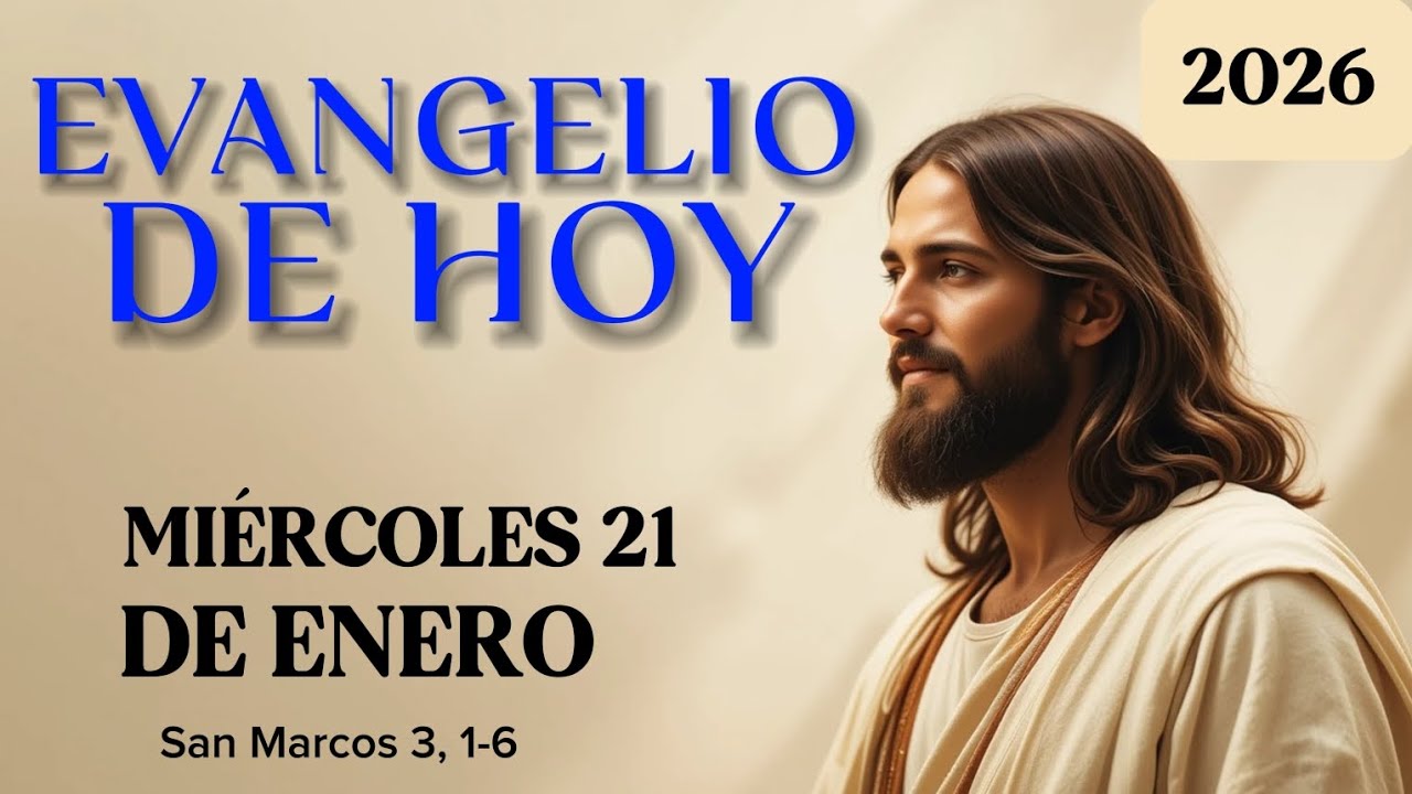 EVANGELIO DE HOY Miércoles 21 de Enero 2026 ( Marcos 3, 1-6 ) 📖 ✨️