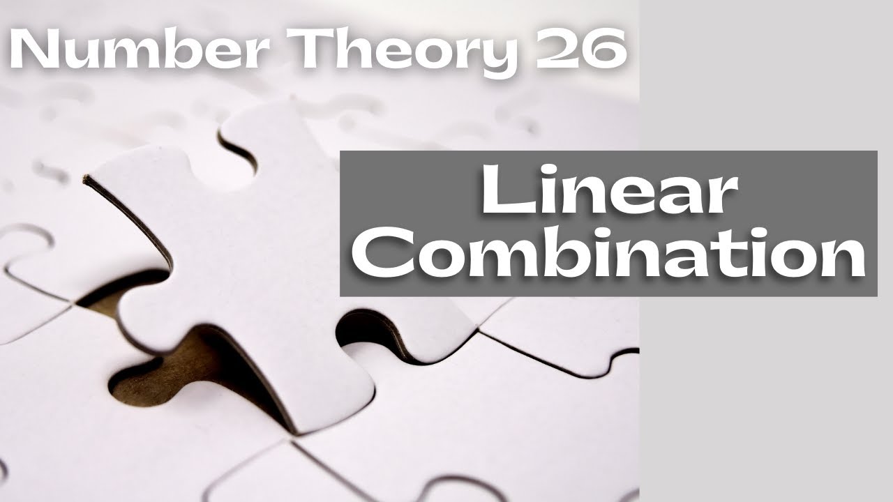 Number Theory 26 - Linear Combination