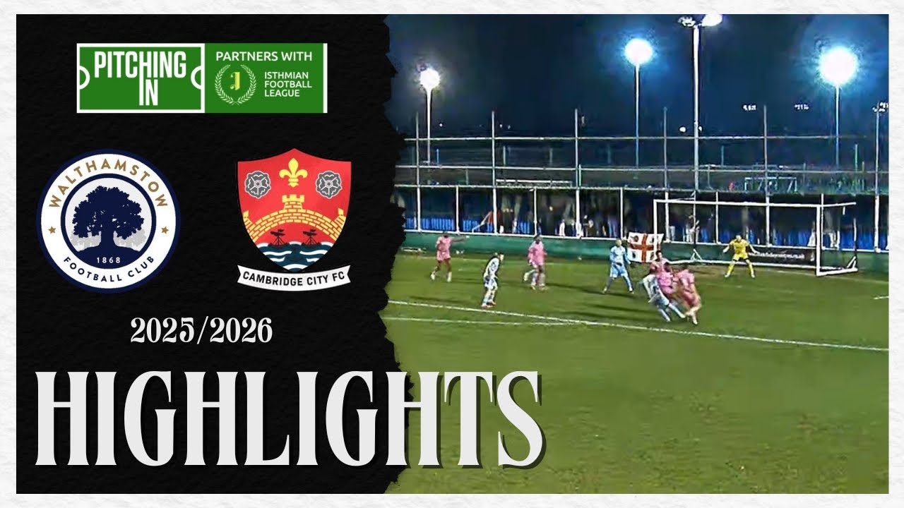 HIGHLIGHTS | Walthamstow 2 - 1 Cambridge City | Isthmian League North Division