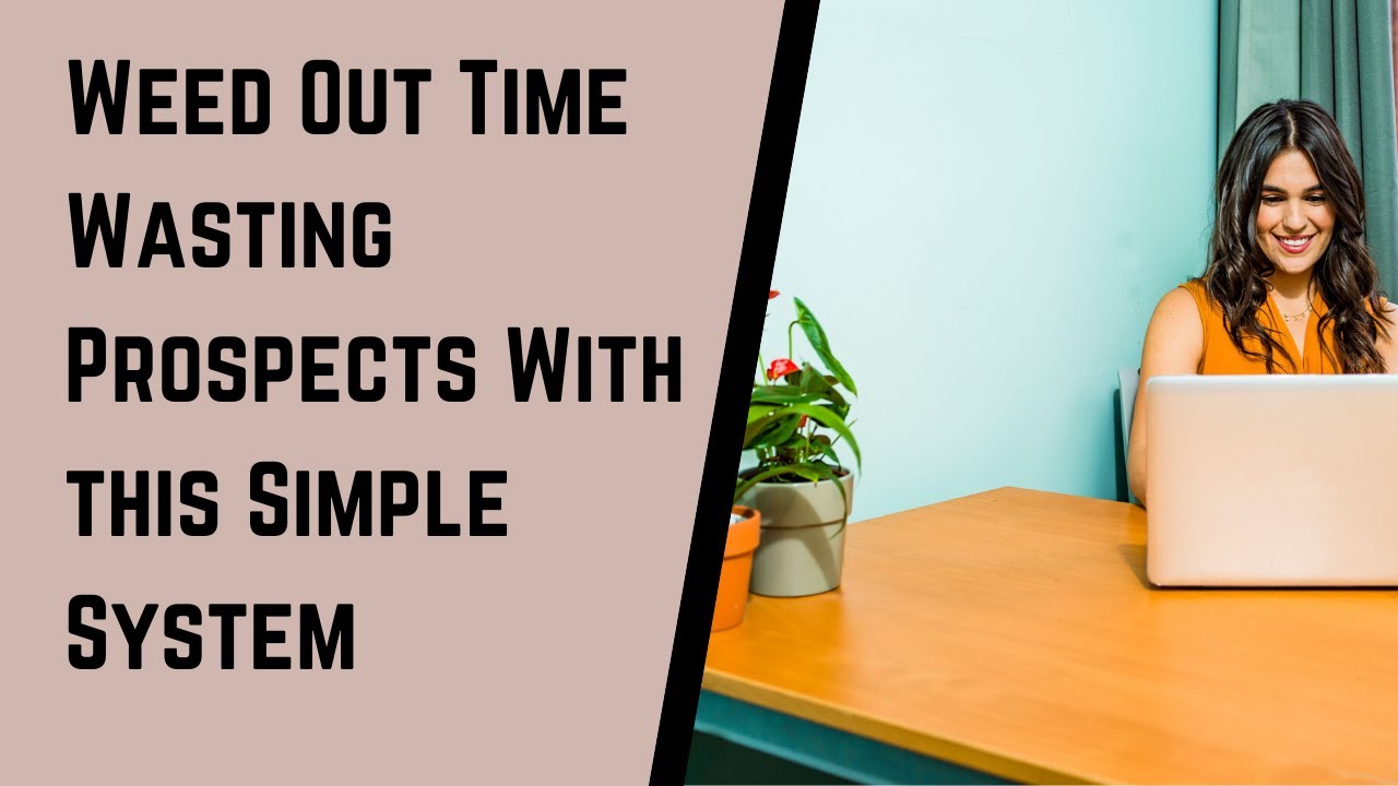 Weed Out Time Wasting Prospects With this Simple System