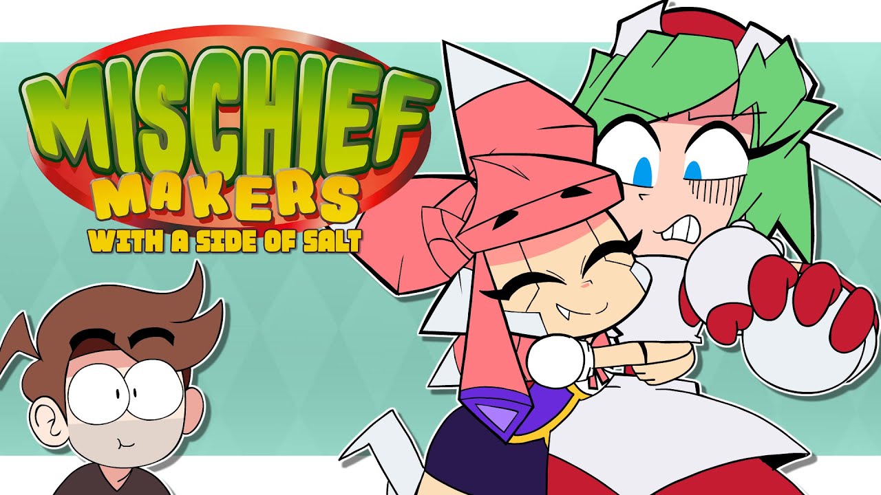 Mischief Makers with a side of salt