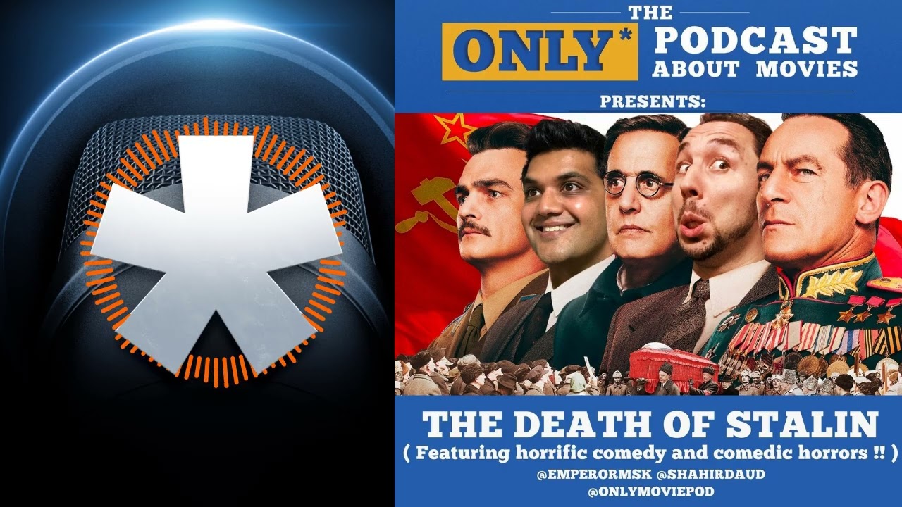 Ep 154: The Death Of Stalin | The ONLY Podcast about Movies