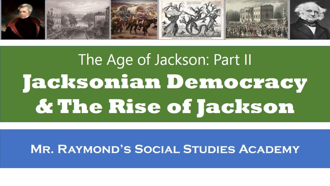Jacksonian Democracy: The Age of Jackson Part II