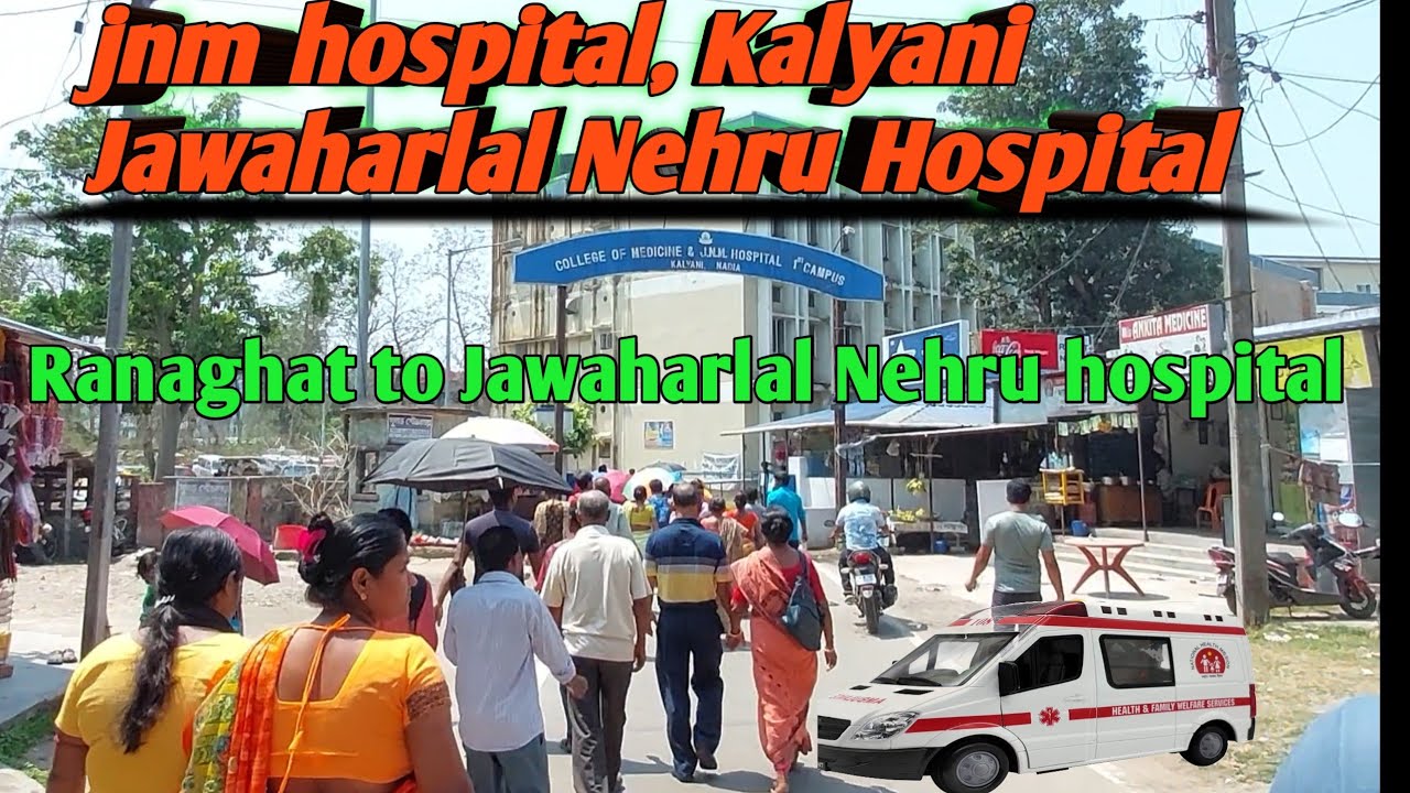 jnm hospital, Kalyani Jawaharlal Nehru Hospital , Ranaghat to Jawaharlal Nehru hospital Kalyani