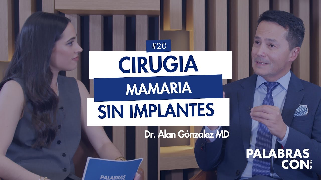 CIRUGÍA PLÁSTICA SIN IMPLANTES con Dr. Alan González | 1x20 Palabras con Salud #cirugíaplástica